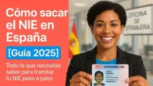 Cómo sacar el NIE en España – Guía 2025